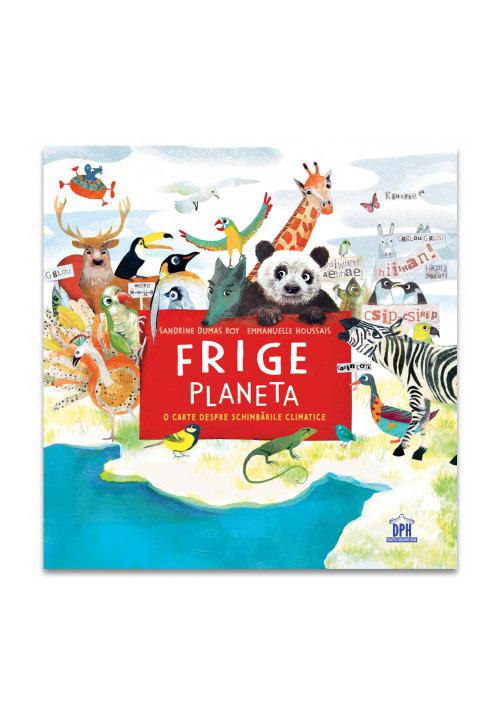 FRIGE PLANETA o carte despre schimbarile climatice - coperta