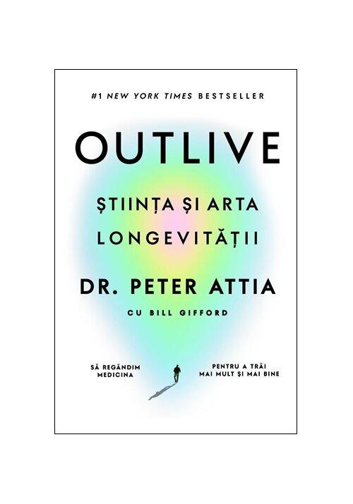 OUTLIVE Stiinta si arta longevitatii - coperta