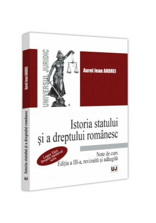 Istoria statului si a dreptului romanesc Note de curs Legea Tarii Dreptul medieval scris - coperta