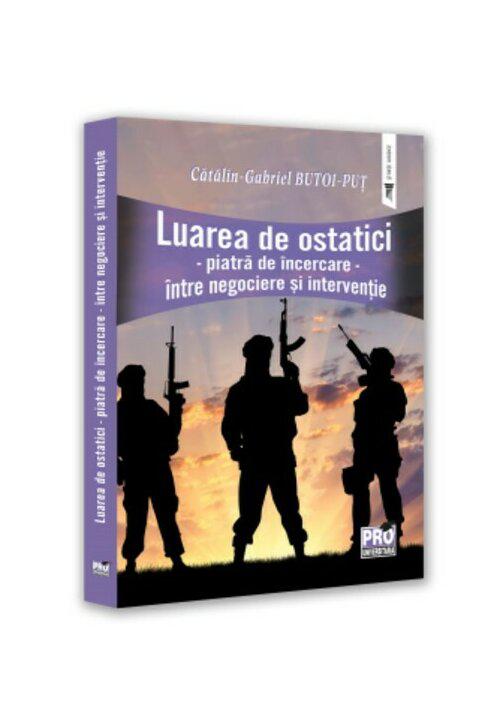 Luarea de ostatici Piatra de incercare intre negociere si interventie - coperta