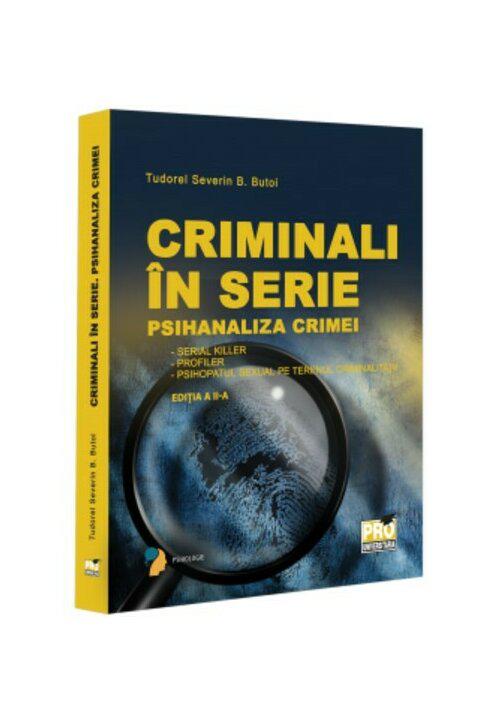 Criminali in serie Psihanaliza crimei Serial killer Profiler Psihopatul sexual pe terenul criminalitatii - coperta