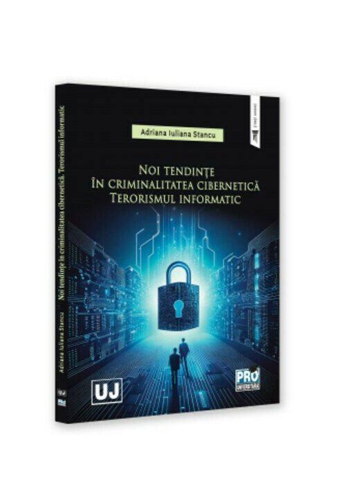 Noi tendinte in criminalitatea cibernetica Terorismul informatic - coperta