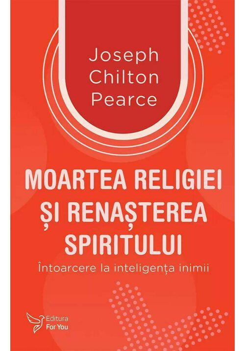 Moartea religiei si renasterea spiritului Joseph Chilton Pearce - coperta
