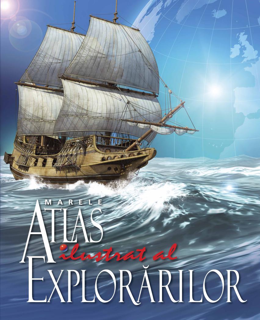 Marele atlas ilustrat al explorarilor - coperta