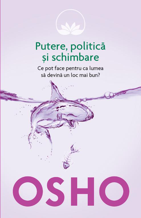 Osho Putere politica si schimbare Ce pot face pentru ca lumea sa devina un loc mai bun  - coperta