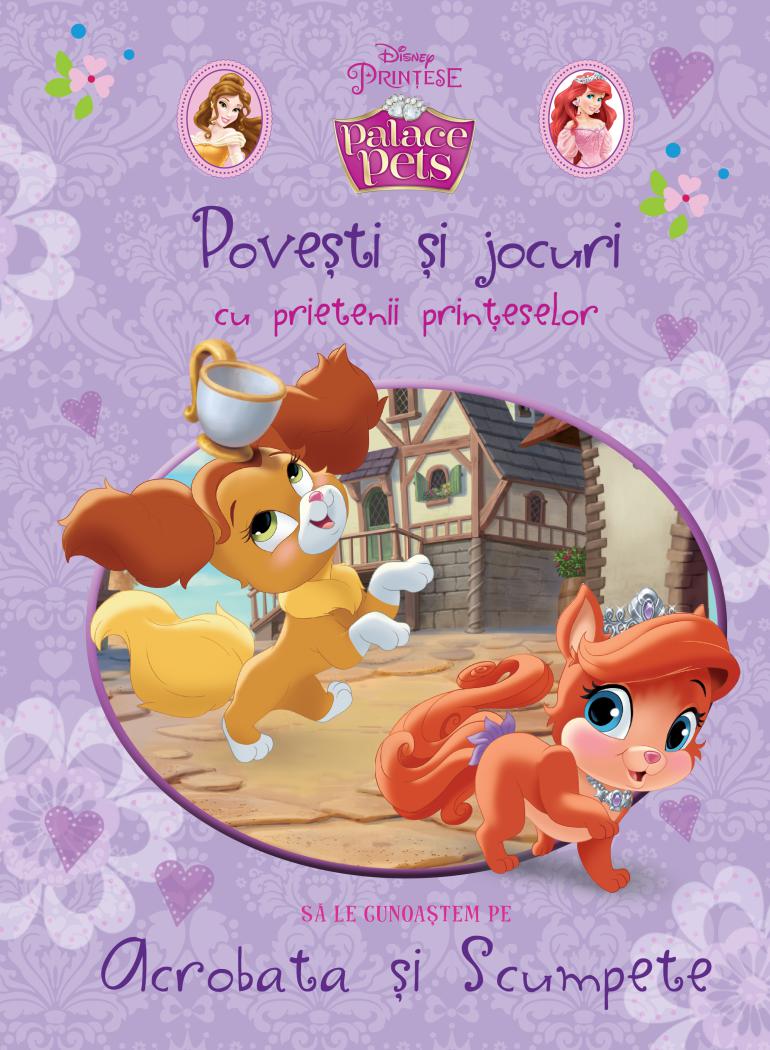 Povesti si jocuri cu prietenii printeselor Sa le cunoastem pe Acrobata si Scumpete - coperta