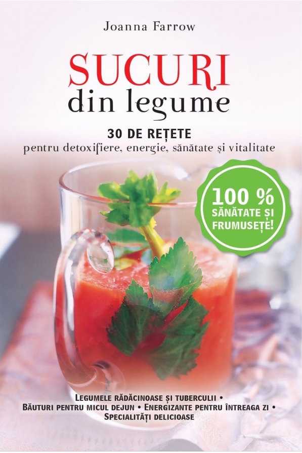 Sucuri din legume 30 de retete pentru detoxifiere energie sanatate si vitalitate Reeditare - coperta