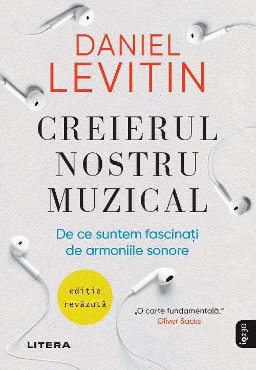 Creierul nostru muzical De ce suntem fascinati de armoniile sonore - coperta