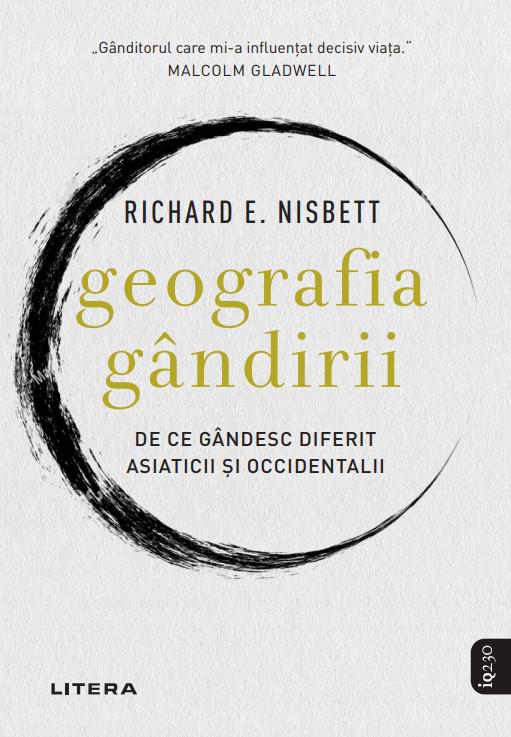 Geografia gandirii De ce gandesc diferit asiaticii si occidentalii - coperta