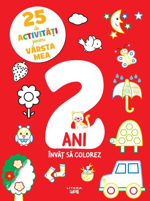 25 de activitati pentru varsta mea 2 ani Invat sa colorez - coperta