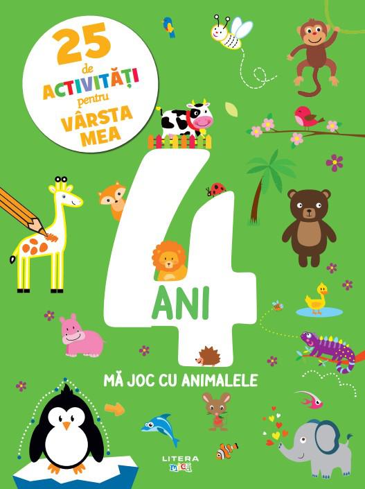25 de activitati pentru varsta mea 4 ani Ma joc cu animalele - coperta