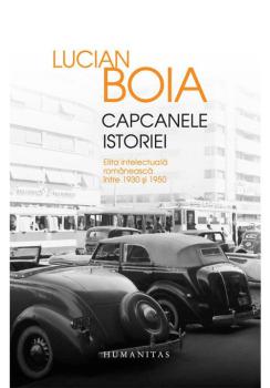 Capcanele istoriei Elita intelectuala romaneasca intre 1930 si 1950 - coperta