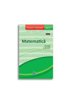 Matematica Ecuatii si Functii Ghid pentru clasele VII X Pocket Teacher  - coperta