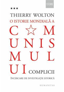 O istorie mondiala a comunismului Incercare de investigatie istorica Volumul III Un adevar mai rau decat orice minciuna Complicii - coperta