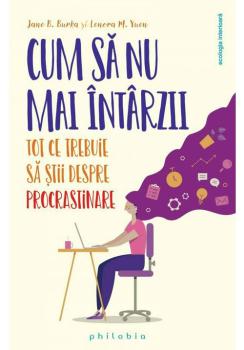 Cum sa nu mai intarzii tot ce ce trebuie sa stii despre procrastinare - coperta