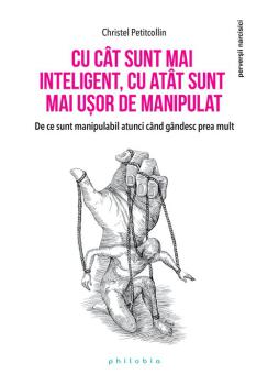 Cu cat sunt mai inteligent cu atat sunt mai usor de manipulat - coperta