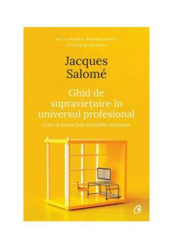Ghid de supravietuire in universul profesional - coperta