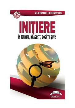 Initiere in fericire dragoste bogatie si vis - coperta