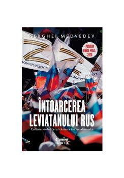 Intoarcerea Leviatanului rus Cultura violentei si obsesia imperialismului - coperta