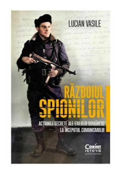 Razboiul spionilor actiunile secrete ale exilului romanesc la inceputul comunismului - coperta