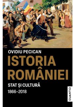 Istoria Romaniei Stat si cultura 1866 2018  - coperta