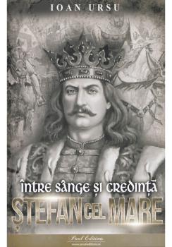 Stefan cel Mare Intre sange si credinta - coperta