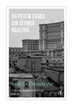 Nu putem evada din Istoria noastra Cea mai frumoasa poveste vol II - coperta