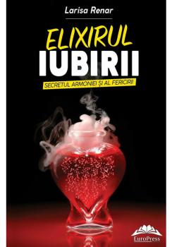 Elixirul iubirii Secretul armoniei si al fericirii - coperta