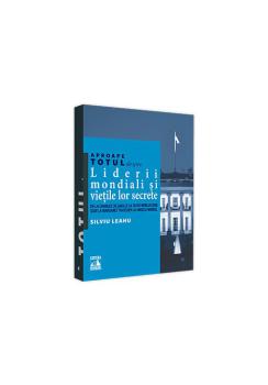 Aproape totul despre Liderii mondiali si vietile lor secrete De la Charles de Gaulle la Silvio Berlusconi si de la Margaret Thatcher la Angela Merkel - coperta