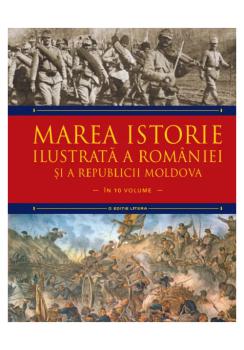 Marea istorie ilustrata a Romaniei si a Republicii Moldova Volumul 7 - coperta