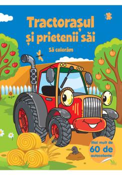 Tractorasul si prietenii sai sa coloram - coperta