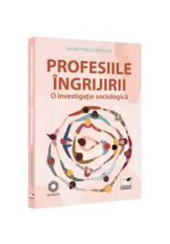 Profesiile ingrijirii o investigatie sociologica - coperta