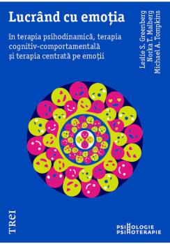 Lucrand cu emotia in terapia psihodinamica terapia cognitiv comportamentala si terapia centrata pe emotii - coperta