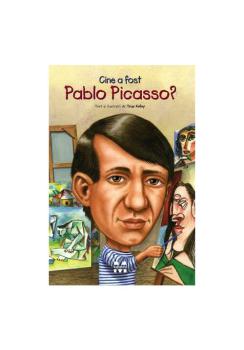 Cine a fost Pablo Picasso  - coperta