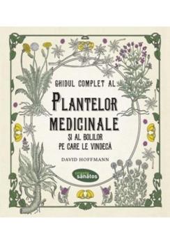 Ghidul complet al plantelor medicinale si al bolilor pe care le vindeca - coperta