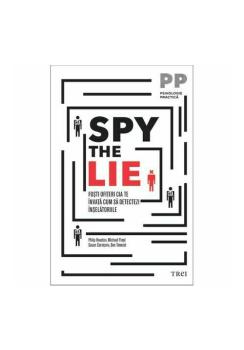 Spy the Lie Fosti ofiteri CIA te invata cum sa detectezi inselatoriile - coperta