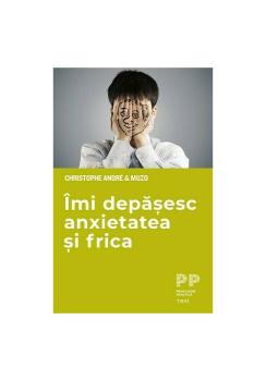 Imi depasesc anxietatea si frica - coperta