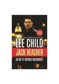 Jack Reacher Sa nu te intorci niciodata Lee Child - coperta