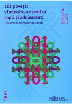 101 povesti vindecatoare pentru copii si adolescenti Folosirea metaforelor in terapie - coperta