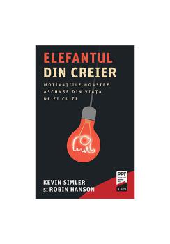 Elefantul din creier Motivatiile noastre ascunse din viata de zi cu zi - coperta