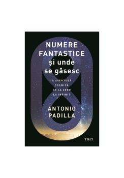 Numere fantastice si unde se gasesc O aventura cosmica de la zero la infinit - coperta