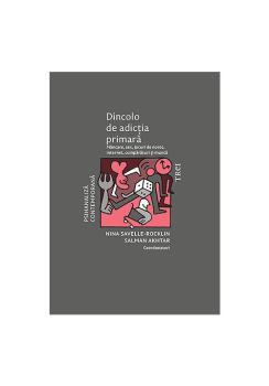 Dincolo de adictia primara Mancare sex jocuri de noroc internet cumparaturi si munca - coperta