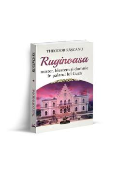 Ruginoasa mister blestem si domnie in palatul lui Cuza - coperta