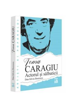 Toma Caragiu Actorul si salbaticii - coperta