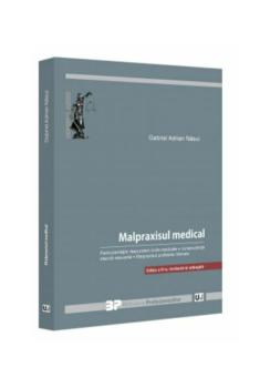 Malpraxisul medical Particularitatile raspunderii civile medicale Jurisprudenta interna relevanta Malpraxisul profesiilor liberale  - coperta