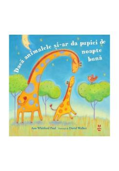 Daca animalele si ar da pupici de noapte buna - coperta