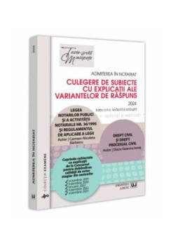 Admiterea in notariat Culegere de subiecte cu explicatii ale variantelor de raspuns 2024 - coperta