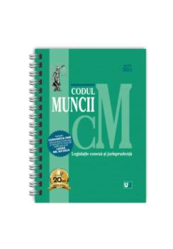 Codul muncii legislatie conexa si jurisprudenta Aprilie 2024 EDITIE SPIRALATA - coperta