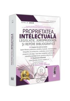 Proprietatea intelectuala Legislatie jurisprudenta si repere bibliografice aprilie 2024 - coperta