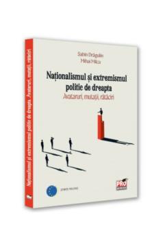 Nationalismul si extremismul politic de dreapta Avataruri mutatii rataciri - coperta